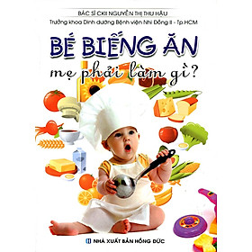 Bé Biếng Ăn Mẹ Phải Làm Gì?